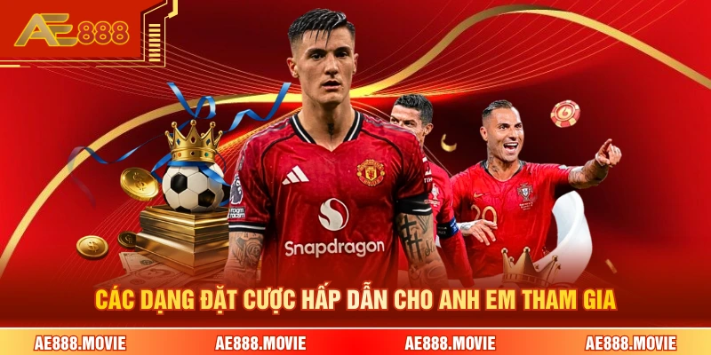 Các dạng đặt cược hấp dẫn cho anh em tham gia 