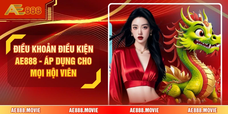 Điều Khoản Điều Kiện AE888 - Áp Dụng Cho Mọi Hội Viên