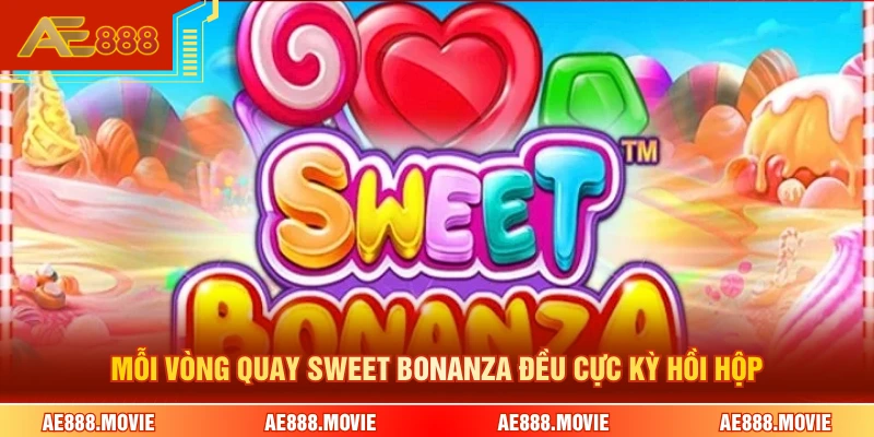 Mỗi vòng quay Sweet Bonanza đều cực kỳ hồi hộp