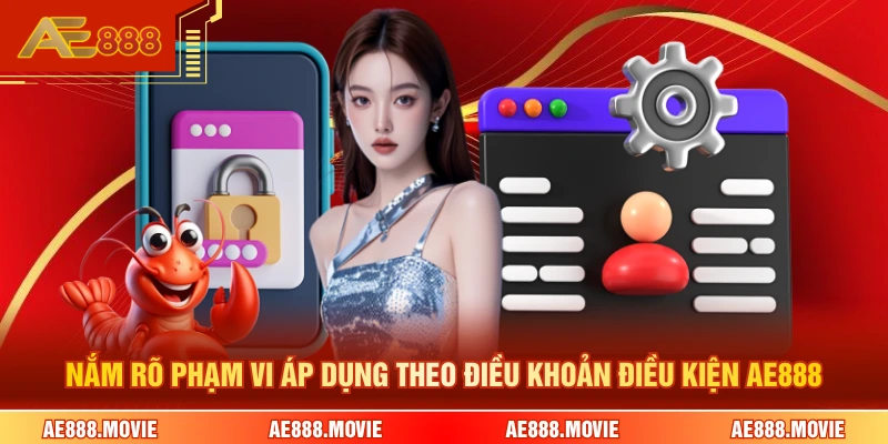 Nắm rõ phạm vi áp dụng theo điều khoản điều kiện AE888