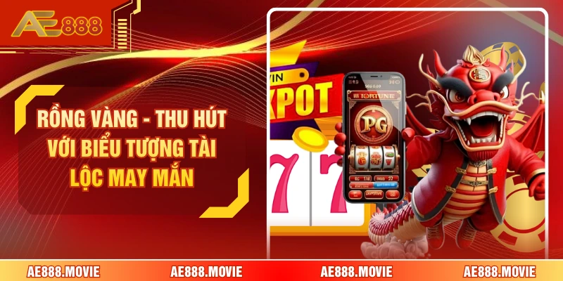 Rồng Vàng - Thu Hút Với Biểu Tượng Tài Lộc May Mắn