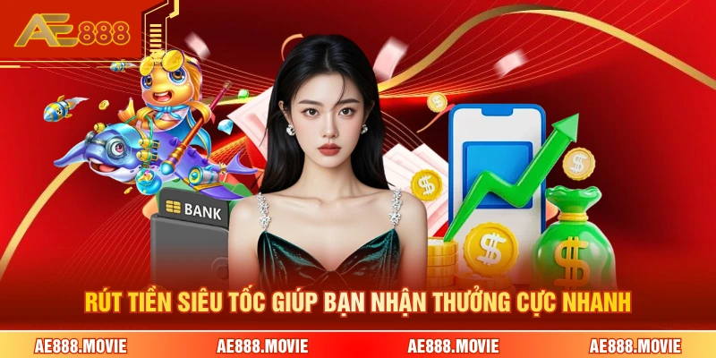Rút tiền siêu tốc giúp bạn nhận thưởng cực nhanh