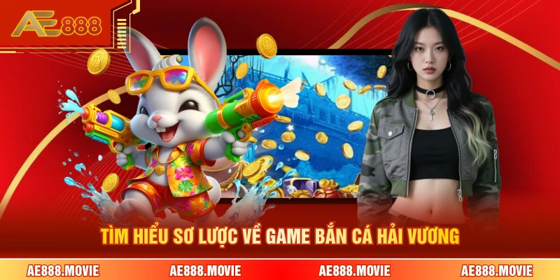 Tìm hiểu sơ lược về game bắn cá Hải Vương