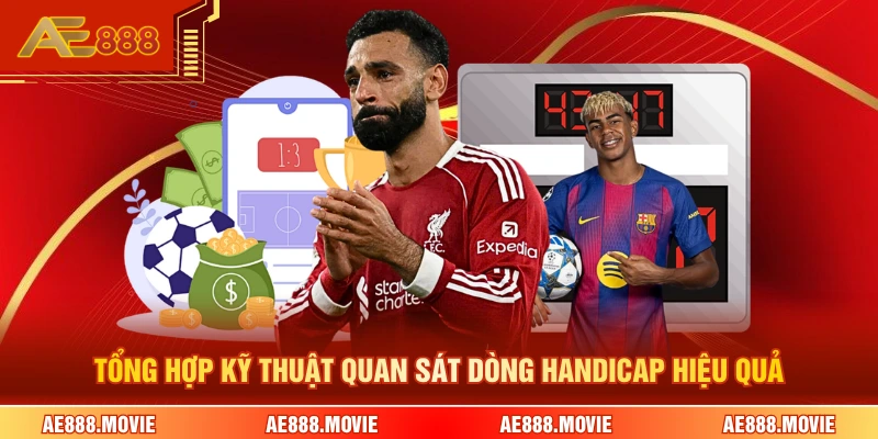 Tổng hợp kỹ thuật quan sát dòng handicap hiệu quả