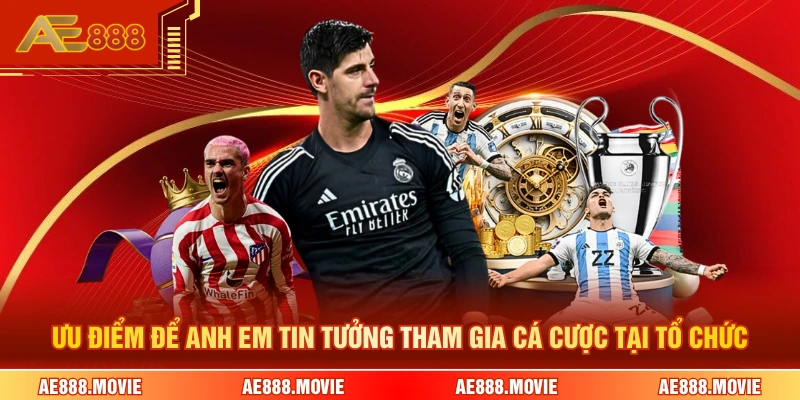 Ưu điểm để anh em tin tưởng tham gia cá cược tại tổ chức 