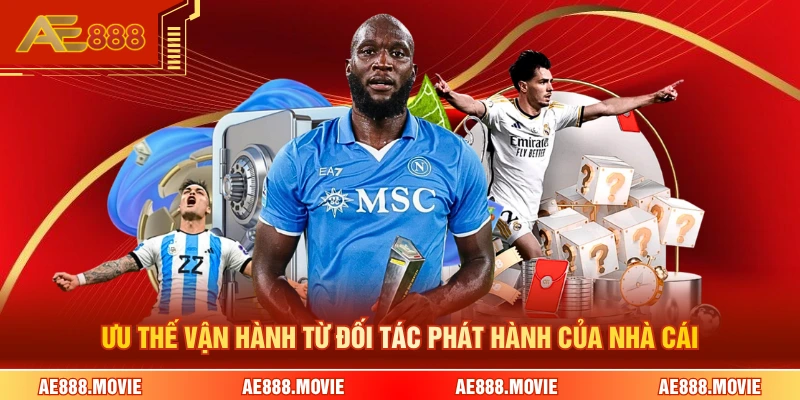 Ưu thế vận hành từ đối tác phát hành của nhà cái 